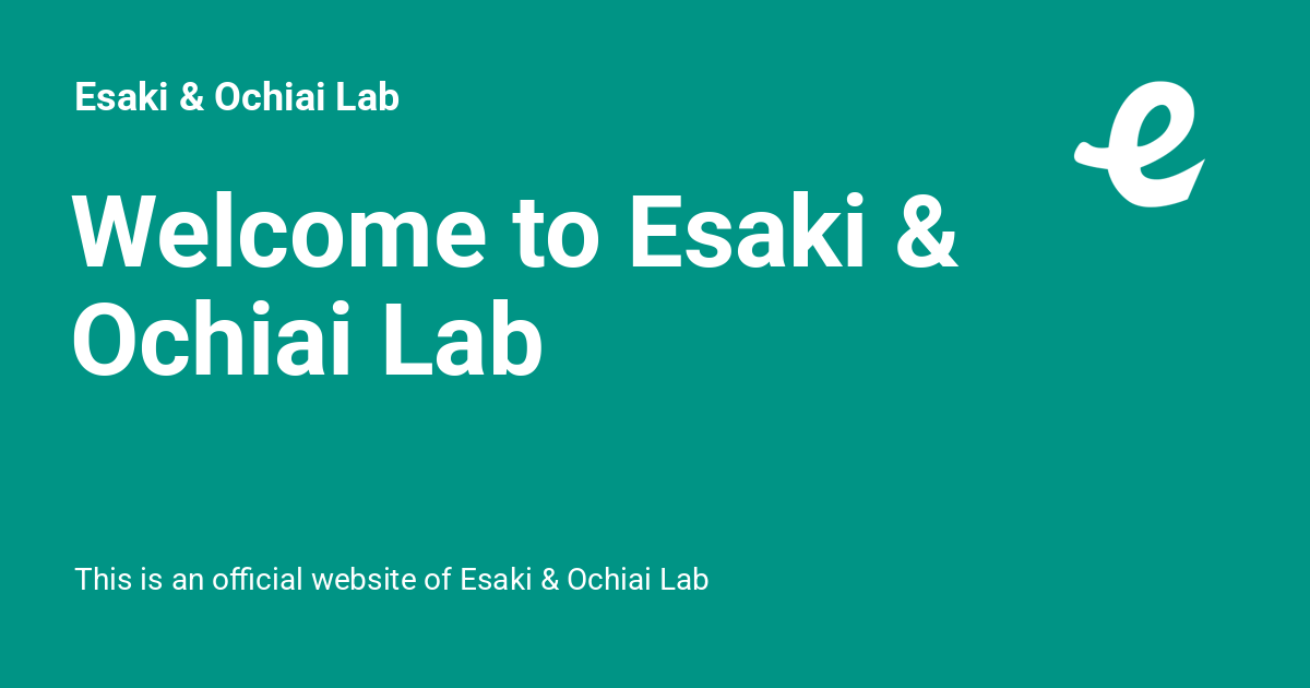 Welcome to Esaki & Ochiai Lab - Esaki & Ochiai Lab
